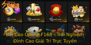 Bai Cao Online F168 Trai Nghiem Inh Cao Giai Tri Truc Tuyen