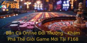 Ban Ca Online Oi Thuong Kham Pha The Gioi Game Moi Tai F168