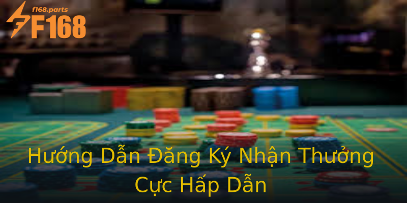 Hướng Dẫn Đăng Ký Nhận Thưởng Cực Hấp Dẫn Hướng Dẫn Đăng Ký Nhận Thưởng Cực Hấp Dẫn