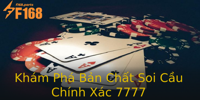 Khám Phá Bản Chất Soi Cầu Chính Xác 7777 Khám Phá Bản Chất Soi Cầu Chính Xác 7777